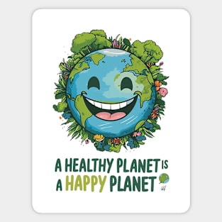 A healthy planet is a happy planet Magnet